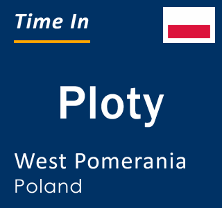 Current local time in Ploty, West Pomerania, Poland