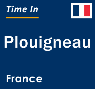 Current local time in Plouigneau, France