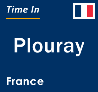 Current local time in Plouray, France