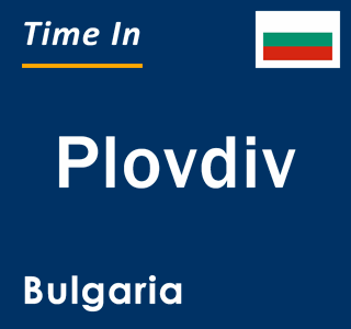 Current time in Plovdiv, Bulgaria