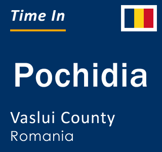 Current local time in Pochidia, Vaslui County, Romania