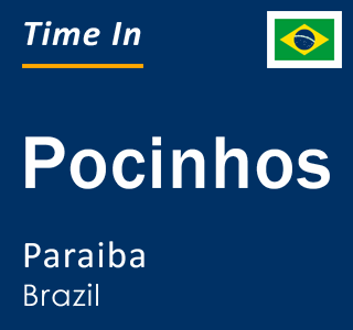 Current local time in Pocinhos, Paraiba, Brazil