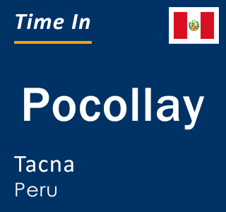 Current local time in Pocollay, Tacna, Peru