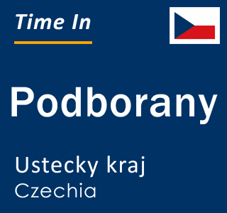 Current local time in Podborany, Ustecky kraj, Czechia