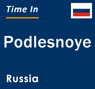 Current local time in Podlesnoye, Russia