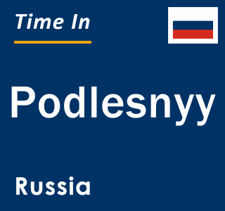 Current local time in Podlesnyy, Russia