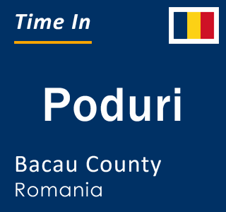 Current local time in Poduri, Bacau County, Romania
