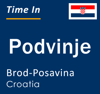 Current local time in Podvinje, Brod-Posavina, Croatia