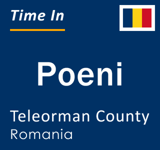 Current local time in Poeni, Teleorman County, Romania