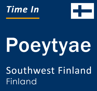Current local time in Poeytyae, Southwest Finland, Finland