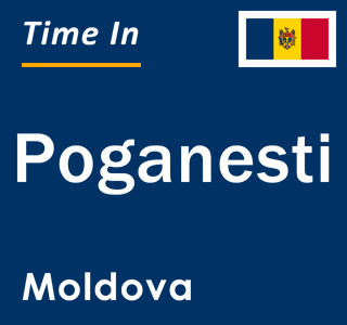 Current local time in Poganesti, Moldova