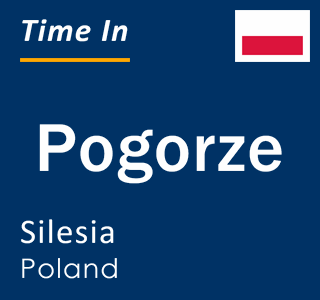 Current local time in Pogorze, Silesia, Poland