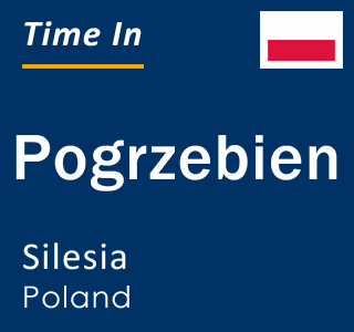 Current local time in Pogrzebien, Silesia, Poland