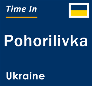 Current local time in Pohorilivka, Ukraine