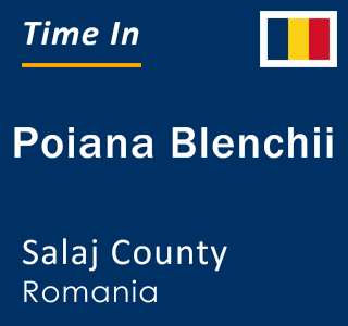 Current local time in Poiana Blenchii, Salaj County, Romania