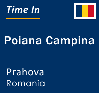 Current local time in Poiana Campina, Prahova, Romania