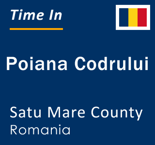 Current local time in Poiana Codrului, Satu Mare County, Romania