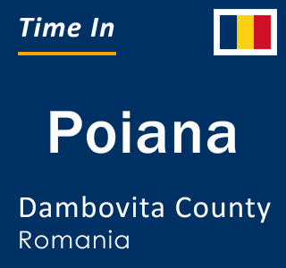 Current local time in Poiana, Dambovita County, Romania