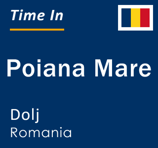 Current time in Poiana Mare, Dolj, Romania