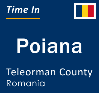 Current local time in Poiana, Teleorman County, Romania