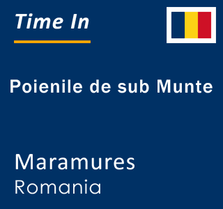 Current local time in Poienile de sub Munte, Maramures, Romania