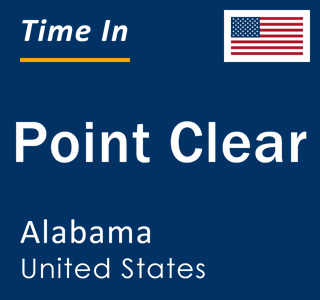 Current local time in Point Clear, Alabama, United States