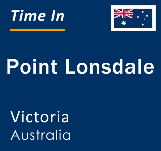 Current local time in Point Lonsdale, Victoria, Australia