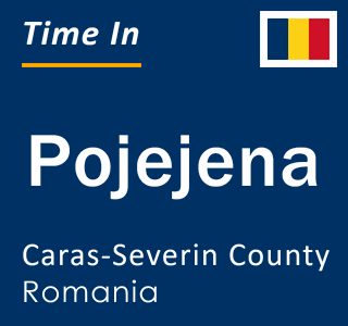 Current local time in Pojejena, Caras-Severin County, Romania