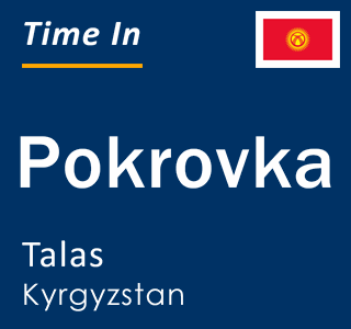 Current local time in Pokrovka, Talas, Kyrgyzstan