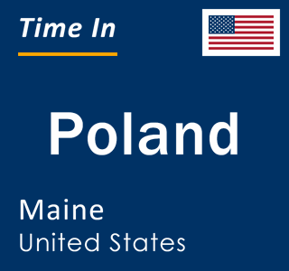 Current local time in Poland, Maine, United States