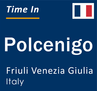 Current local time in Polcenigo, Friuli Venezia Giulia, Italy