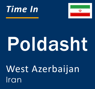 Current time in Poldasht, West Azerbaijan, Iran
