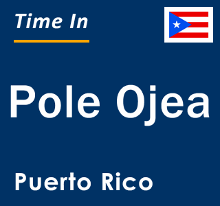 Current local time in Pole Ojea, Puerto Rico