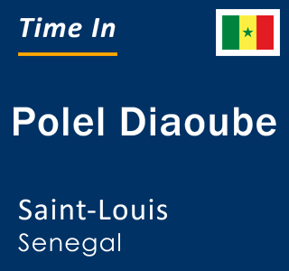 Current time in Polel Diaoube, Saint-Louis, Senegal