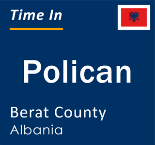 Current local time in Polican, Berat County, Albania