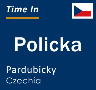 Current time in Policka, Pardubicky, Czechia