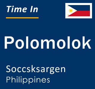 Current local time in Polomolok, Soccsksargen, Philippines