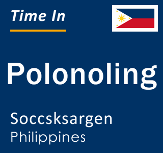Current local time in Polonoling, Soccsksargen, Philippines
