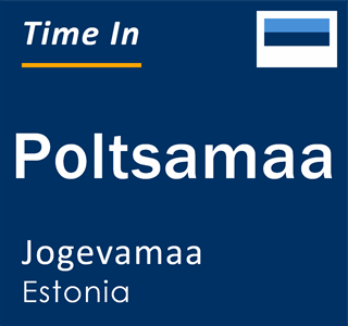Current time in Poltsamaa, Jogevamaa, Estonia