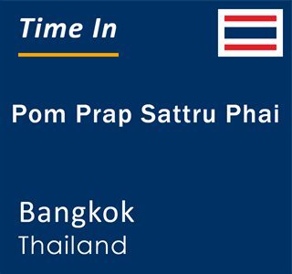 Current local time in Pom Prap Sattru Phai, Bangkok, Thailand