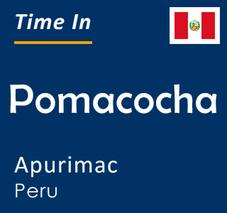 Current time in Pomacocha, Apurimac, Peru
