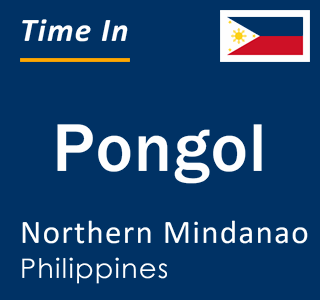 Current local time in Pongol, Northern Mindanao, Philippines