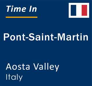 Current time in Pont-Saint-Martin, Aosta Valley, Italy