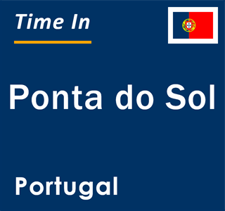 Current local time in Ponta do Sol, Portugal