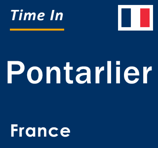 Current local time in Pontarlier, France