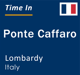 Current local time in Ponte Caffaro, Lombardy, Italy