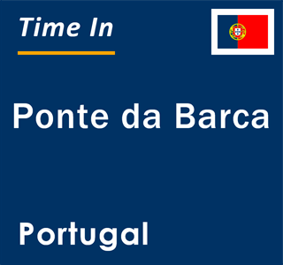 Current local time in Ponte da Barca, Portugal