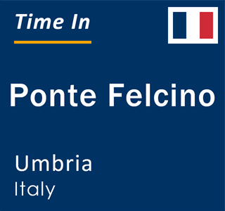 Current local time in Ponte Felcino, Umbria, Italy