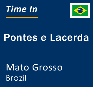 Current time in Pontes e Lacerda, Mato Grosso, Brazil