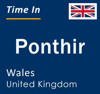 Current local time in Ponthir, Wales, United Kingdom